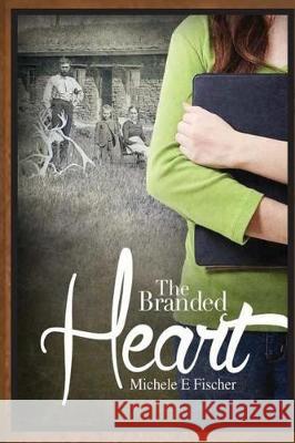 The Branded Heart Michele E. Fischer 9781497396425