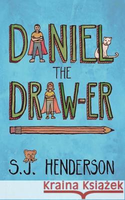 Daniel the Draw-er Henderson, S. J. 9781497396999 Createspace