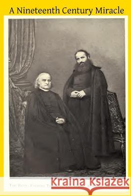 A Nineteenth Century Miracle: The Brothers Ratisbonne and the Congregation of Notre Dame de Sion Rev Bede Jarret Brother Hermenegil 9781497398108 Createspace