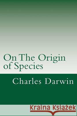 On the Origin of Species: Or the Preservation of Favoured Races in the Struggle for Life. Charles Darwin 9781497398696 Createspace