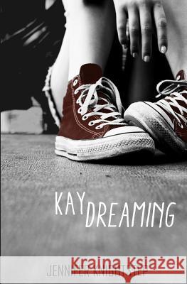 Kaydreaming Jennifer Knightstep 9781497399365 Createspace