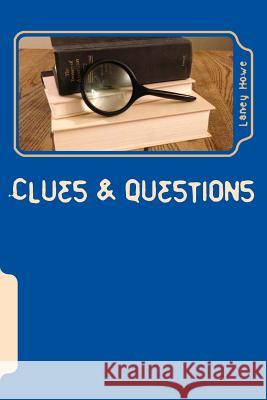 Clues and Questions Laney Howe 9781497400276