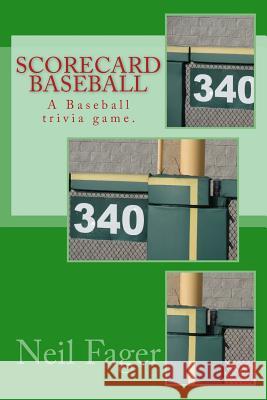 Scorecard Baseball: A Baseball trivia game. Fager, Neil 9781497400412 Createspace