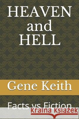 HEAVEN and HELL: Facts vs Fiction Keith, Tuelah 9781497400733 Createspace