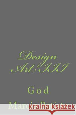 Design Art III: God Marcia Batiste Smith Wilson 9781497401969 Createspace