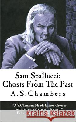 Sam Spallucci: Ghosts From the Past Chambers, A. S. 9781497402058 Createspace