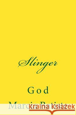 Slinger: God Marcia Batiste Smith Wilson 9781497402720 Createspace