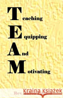 Teaching Equipping And Motivating: Teaching, Equipping, and Motivating the church. Flatten, Alfred 9781497403581 Createspace