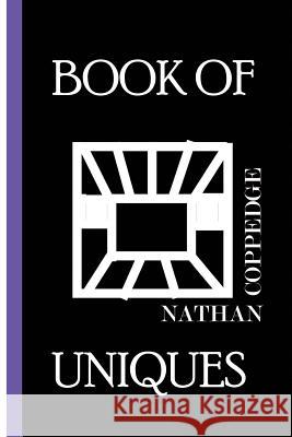 The Book of Uniques: Concept Cards and Other Mysteries From the Mind of Nathan Coppedge Coppedge, Nathan 9781497404977 Createspace