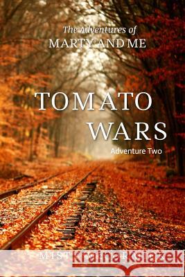 The Adventures of Marty and Me Tomato Wars Misty McCormick 9781497405684