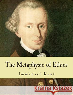 The Metaphysic of Ethics (Large Print Edition) Semple, J. W. 9781497406452 Createspace