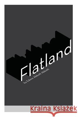 Flatland: A Romance of Many Dimensions Edwin Abbott Abbott Adam D 9781497407664 Createspace