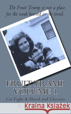 Fruit Tramp Volume I: Cat Fight and Blood and Cherries Rs Houde 9781497407923