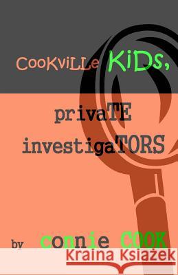 Cookville Kids, Private Investigators: Mini-Mysteries Connie Cook 9781497408777