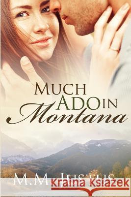 Much Ado in Montana Justus, M. M. 9781497411043 Createspace