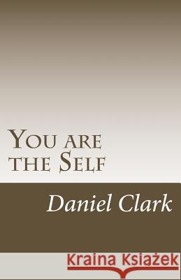 You are the Self Clark, Daniel 9781497411074 Createspace