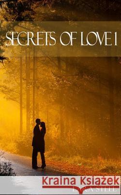 Secrets of Love - Teil 1 Lara Steel 9781497412811 Createspace