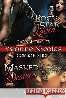 Rock Star Lover & Masked Desires (Combo Edition) Carnal Diaries Yvonne Nicolas Wicked Muse Productions Karri Klawiter 9781497413160 Createspace