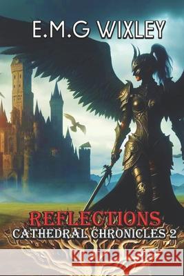 Reflections: Cathedral Chronicles Elizabeth Wixley 9781497414051