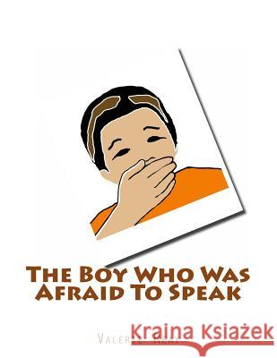 The Boy Who Was Afraid To Speak Reay, Valerie J. 9781497415829 Createspace