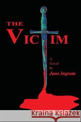 The Victim Jane Ingram 9781497415973 Createspace