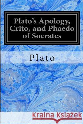 Plato's Apology, Crito, and Phaedo of Socrates Plato                                    Henry Cary 9781497416543