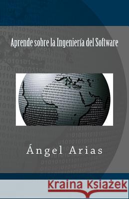 Aprende sobre la Ingeniería del Software Arias, Angel 9781497417656 Createspace