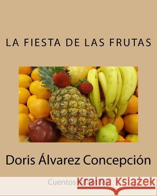 La Fiesta de las Frutas Alvárez, Doris 9781497417809 Createspace