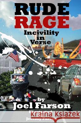 Rude Rage: Incivility in Verse Joel Farson Jeremy Farson 9781497418134 Createspace