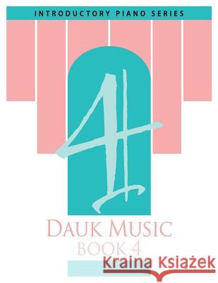 Dauk Music Book 4 Mrs Gerri Dauk MR Frank Dauk MR Jakub Piwowarczyk 9781497418523