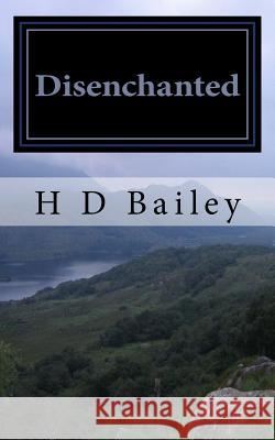 Disenchanted H. D. Bailey 9781497418608 Createspace