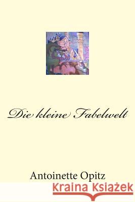 Die kleine Fabelwelt Opitz, Antoinette 9781497419049