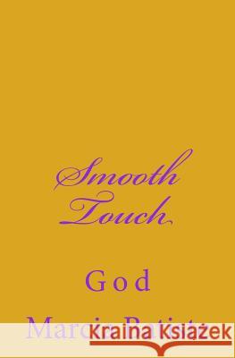 Smooth Touch: God Marcia Batiste Smith Wilson 9781497420274 Createspace