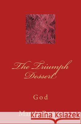 The Triumph Dessert: God Marcia Batiste Smith Wilson 9781497420342 Createspace