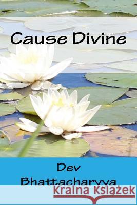 Cause Divine: Brahma Sutra, Veda and Early Vedanta Dev Bhattacharyya 9781497422223 Createspace