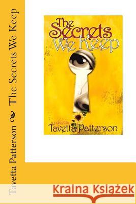 The Secrets We Keep Tavetta Patterson 9781497423589