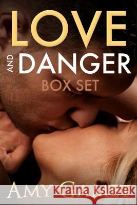 Love and Danger Box Set Amy Gamet 9781497424401 Createspace