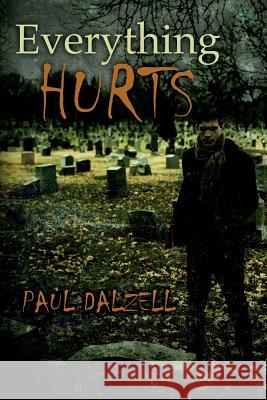 Everything Hurts Paul Dalzell 9781497424654