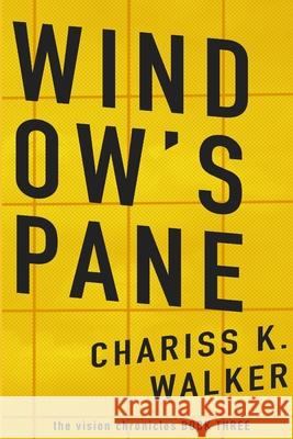 Window's Pane Chariss K. Walker 9781497424760 Createspace