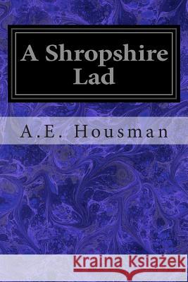 A Shropshire Lad A. E. Housman 9781497424852 Createspace