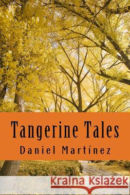 Tangerine Tales Daniel Martinez 9781497427419