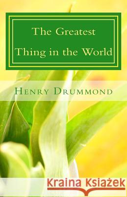 The Greatest Thing in the World Henry Drummond 9781497428331