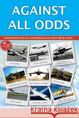 Against All Odds: Confessions from an extraordinary and varied flying career Wrigley, George 9781497428638