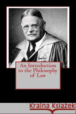 An Introduction to the Philosophy of Law Roscoe Pound Tom Thomas 9781497429741 Createspace