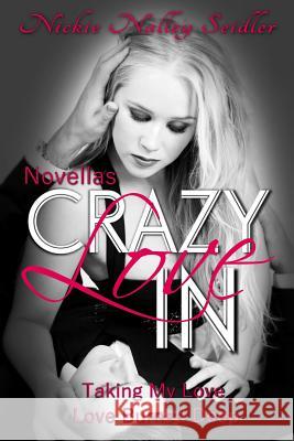 Crazy In Love Novellas Nalley Seidler, Nickie 9781497434158 Createspace