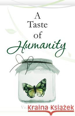 A Taste of Humanity Victoria a. Kwok 9781497435056 Createspace