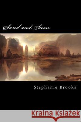 Sand and Snow: The Shadow Stories Stephanie Brooks 9781497435834 Createspace