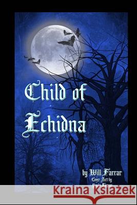 Child Of Echidna Farrar, Will 9781497436299 Createspace