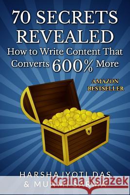 70 Secrets Revealed: How To Write Content That Converts 600% More Das, Harshajyoti 9781497436534 Createspace