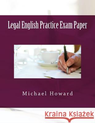 Legal English Practice Exam Paper: Legal English Exercise Book Michael Howard 9781497436886 Createspace